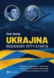 Ukrajina: Rozhovory, mýty, fakta - Petr…