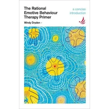 The Rational Emotive Behaviour Therapy Primer - Dryden Windy