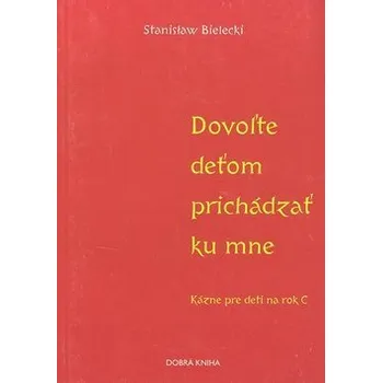 Dovoľte deťom prichádzať ku mne - Stanislaw Bielecki