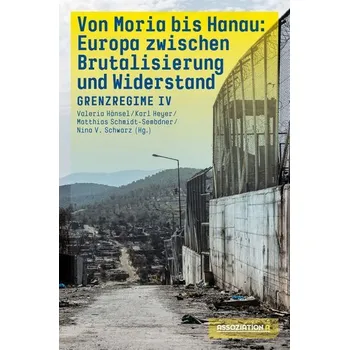 Von Moria bis Hanau - Brutalisierung und Widerstand - Hänsel, Valeria