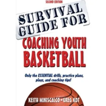 Survival Guide for Coaching Youth Basketball - Miniscalco, Keith; Kot, Greg