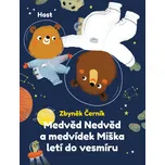 Medvěd Nedvěd a medvídek Miška letí do vesmíru - Zbyněk Černík (2022, pevná)