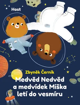 Medvěd Nedvěd a medvídek Miška letí do vesmíru - Zbyněk Černík (2022, pevná)