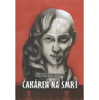 Čakáreň na smrť - Renata Pobišová