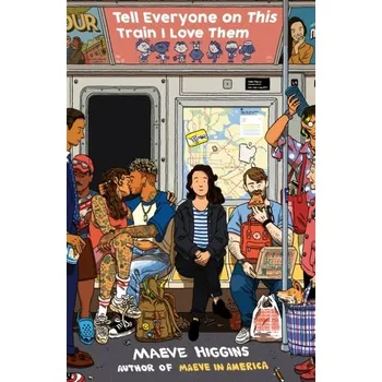 Tell Everyone On This Train I Love Them - Higgins, Maeve