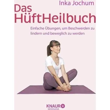 Das HüftHeilbuch - Jochum, Inka