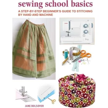 A Beginner's Guide to Sewing by Hand and Machine - Bolsover, Jane