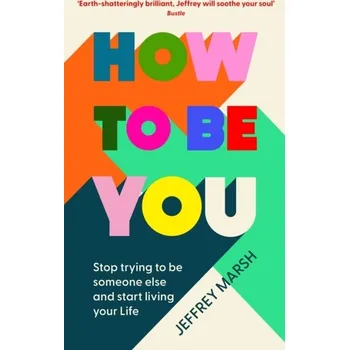 Osobní rozvoj How to Be You - Marsh, Jeffrey
