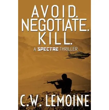 Avoid. Negotiate. Kill. – C W Lemoine (EN)