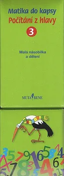 Matematika Matika do kapsy: Počítání z hlavy 3: Malá násobilka a dělení - Nakladatelství Mutabene (volné listy)