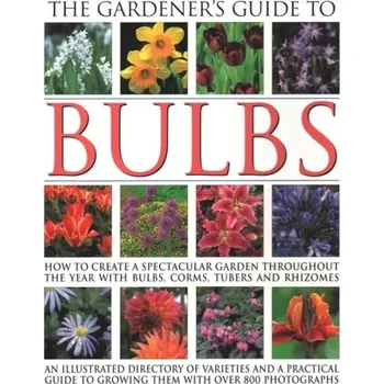 The Gardener's Guide to Bulbs - Brown, Kathy