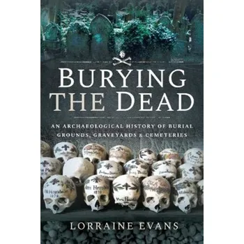 Burying the Dead - Evans, Lorraine
