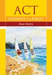 ACT: Jednejte s láskou - Russ Harris…