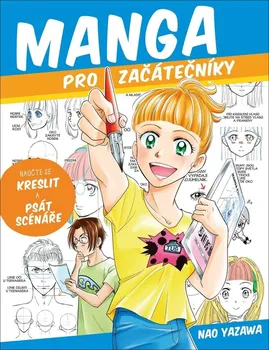 Manga pro začátečníky: Naučte se kreslit a psát scénáře - Nao Yazawa (2022, brožovaná)