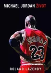 Michael Jordan: Život - Roland Lazenby…