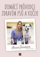 Domácí průvodce zdravím psů a koček - Anna Šrenková (2022, vázaná)