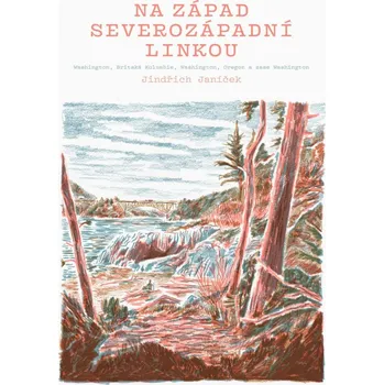 Cestování Na západ severozápadní linkou - Jindřich Janíček (2022, brožovaná)