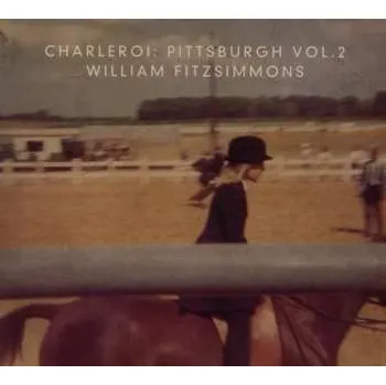 Zahraniční hudba CD William Fitzsimmons: Charleroi: Pittsburgh Vol.2 2016