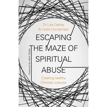 Kniha Escaping the Maze of Spiritual Abuse - Oakley, Lisa