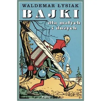 Bajki dla małych i dużych Tom 1 - Łysiak Waldemar