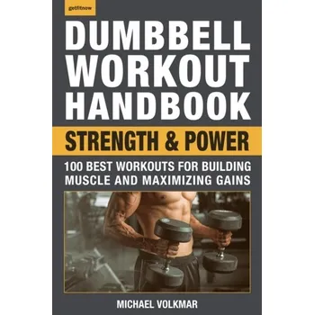 Dumbbell Workout Handbook: Strength And Power - Volkmar, Michael