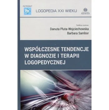 Cizojazyčná kniha Współczesne tendencje w diagnozie i terapii logopedycznej