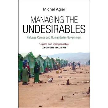Managing the Undesirables - Agier, Michel