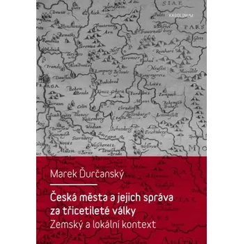 Kniha Česká města a jejich správa za třicetileté války - Marek Ďurčanský (E-Kniha)