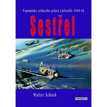 Sestřel - Walter Schuck (E-Kniha)