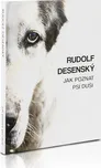 Jak poznat psí duši - Rudolf Desenský…