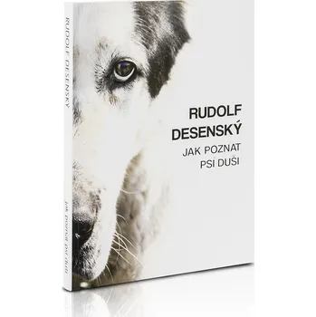 Chovatelství Jak poznat psí duši - Rudolf Desenský (2016, brožovaná)
