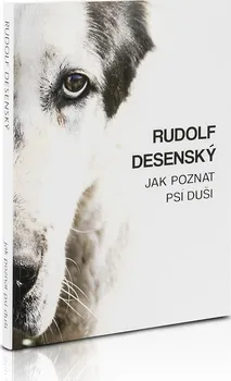 Chovatelství Jak poznat psí duši - Rudolf Desenský (2016, brožovaná)
