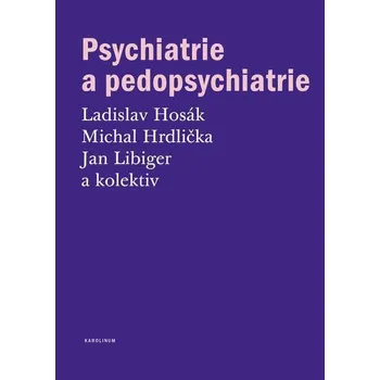 Kniha Psychiatrie a pedopsychiatrie - Ladislav Hosák, Michal Hrdlička, Jan Libiger (E-Kniha)