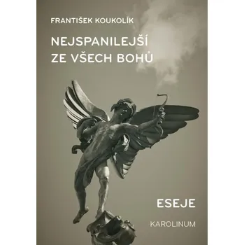 Kniha Nejspanilejší ze všech bohů. Eseje - František Koukolík (E-Kniha)