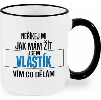 Hrnek - Neříkej mi jak mám žít - Vlastík Barva: Černá