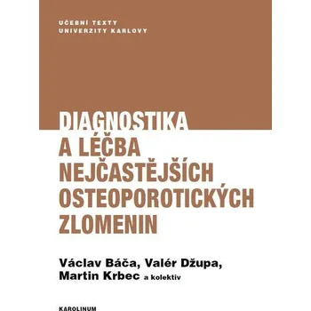 Kniha Diagnostika a léčba nejčastějších osteoporotických zlomenin - Václav Báča, Valér Džupa, Martin Krbec (E-Kniha)