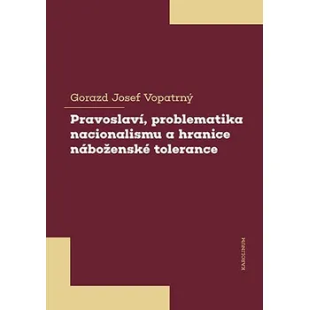 Kniha Pravoslaví, problematika nacionalismu a hranice náboženské tolerance - Gorazd Josef Vopatrný (E-Kniha)