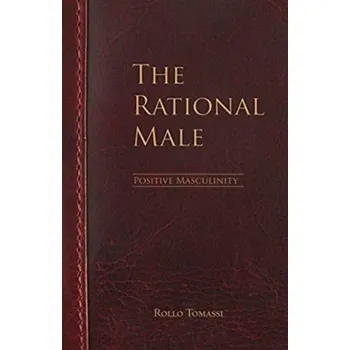 The Rational Male - Positive Masculinity - Tomassi, Rollo