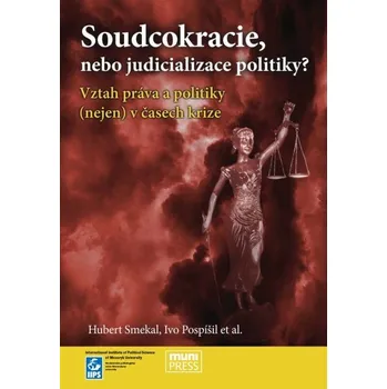 Kniha Soudcokracie, nebo judicializace politiky? - Hynek Baňouch, Jiří Baroš, Renáta Klečková, Jiří Kmec, Marian Kokeš, Stanislav Křeček, Ivo Pospíšil, David Šeich, Vojtěch Šimíček, Hubert Smekal, JUDr. Martin Smolek Ph.D., LL.M. (E-Kniha)
