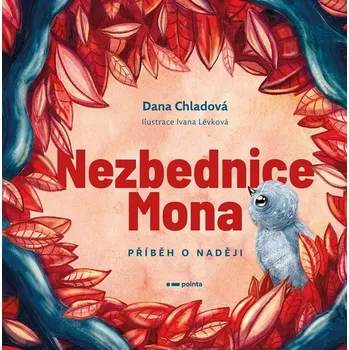 Pohádka Nezbednice Mona: Příběh o naději - Dana Chladová (2022, pevná)