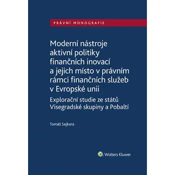 Moderní nástroje aktivní politiky finančních inovací a jejich místo v právním rámci finančních služeb v Evropské unii