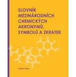 Slovník mezinárodních chemických akronymů, symbolů a zkratek - Jaromír Mindl (2019, pevná)