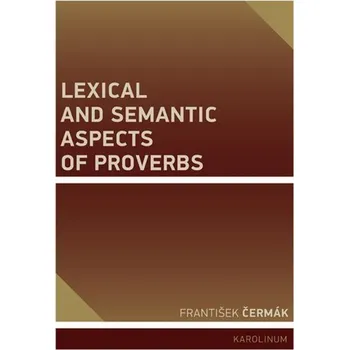 Kniha Lexical and Semantic Aspects of Proverbs - František Čermák (E-Kniha)