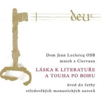 Duchovní literatura Láska k literatuře a touha po Bohu (Úvod do četby středověkých monastických autorů)