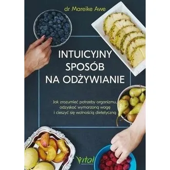 Intuicyjny sposób na odżywianie - Mareike Awe