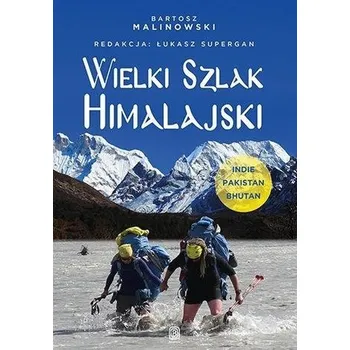 Cestování Wielki Szlak Himalajski. Indie, Pakistan, Bhutan - Laskowski Jacek Paweł