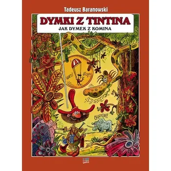 Dymki z Tintina, jak dymek z komina - TADEUSZ BARANOWSKI