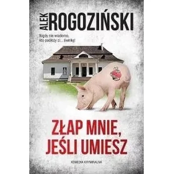 Złap mnie, jeśli umiesz - Rogoziński Alek [PL] (2021, Měkká, Skarpa Warszawska)