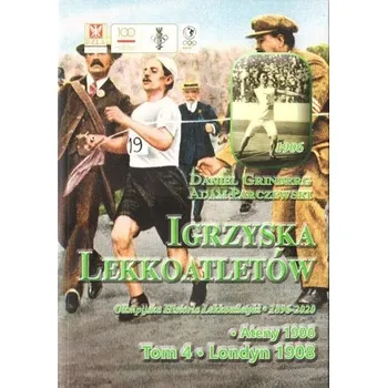 Igrzyska lekkoatletów. T.4 Ateny 1906, Londyn 1908 - Daniel Grinberg, Adam Parczyński