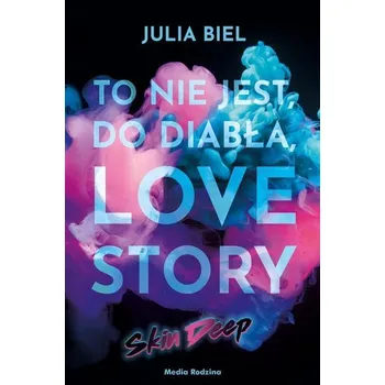 To nie jest, do diabła, love story! Skin deep - Julia Biel